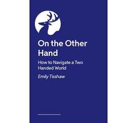 On the Other Hand: Navigating Disability, Growing Up, and Finding Your Own Way