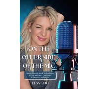 ON THE OTHER SIDE OF THE MIC: How to Show Up, Speak Well, and Shine in Every Interview - with Grace, Confidence, and Purpose