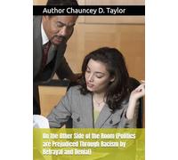 On the Other Side of the Room (Politics are Prejudiced Through Racism by Betrayal and Denial)