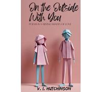 On the Outside With You: Poems in Varying Shades of Love