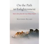 On the Path to Enlightenment: Heart Advice from the Great Tibetan Masters