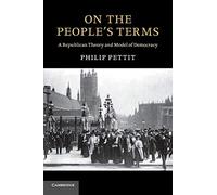 On the People's Terms: A Republican Theory and Model of Democracy