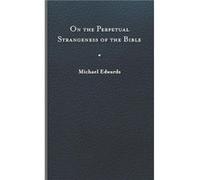 On the Perpetual Strangeness of the Bible by Michael Edwards Michael Edwards (Auteur)