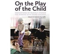 On The Play Of The Child: Indications By Rudolf Steiner For Working With Young Children (Paperback) Freya Jaffke, Jan - Kees Saltet (Auteur)
