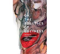 On The Politics Of Ugliness