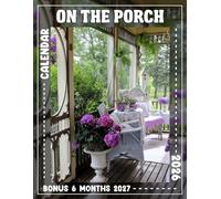 On The Porch Calendar 2026 - 2027: Outdoor Living Spaces Captured in Detail for Daily Organization and Inspiration