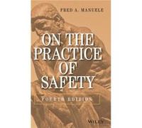 On the Practice of Safety by Manuele & Fred A. Hazards & Ltd & UK Fred A Manuele (Auteur)