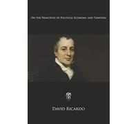 On the Principles of Political Economy and Taxation