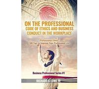 On The Professional Code Of Ethics And Business Conduct In The Workplace