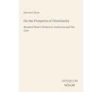 On the Prospects of Christianity: Bernard Shaw's Preface to Androcles and the Lion