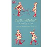 On the Psychology of Military Incompetence Dixon, Norman (Auteur)