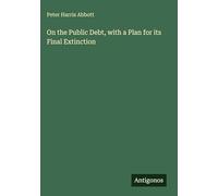 On the Public Debt, with a Plan for its Final Extinction