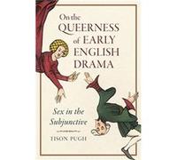 On the Queerness of Early English Drama by Tison Pugh Tison Pugh (Auteur)