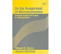 On the Reappraisal of Microeconomics Katalin Martinas, Robert U. Ayres (Auteur)