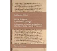 On the Reception of Early Ibadi Theology: A Commentary on the Book on Monotheism by Abd Allah B. Yazid Al-fazari 2nd/8th Century