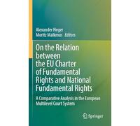 On the Relation between the EU Charter of Fundamental Rights and National Fundamental Rights: A Comparative Analysis in the European Multilevel Court System