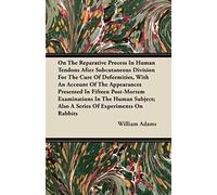 On The Reparative Process In Human Tendons After Subcutaneous Division For The Cure Of Deformities, With An Account Of The Appearances Presented In Fi