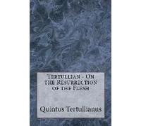 On The Resurrection Of The Flesh