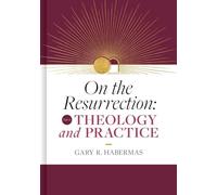 On the Resurrection, Volume 4: Theology and Practice Volume 4