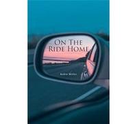 ON THE RIDE HOME - Miller Robin - Publishing Services Consortium LLC PSC - Livre en Anglais Miller RobinMiller Robin (Auteur)