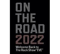 ON THE ROAD 2022 Welcome Back to The Rock Show “EVE” (特典なし)