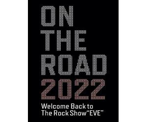 ON THE ROAD 2022 Welcome Back to The Rock Show “EVE” (特典なし)