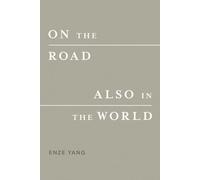 On the Road, Also in the World: Journeys Taken, Lives Observed