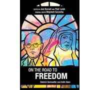 On the Road to Freedom: Dietrich Bonhoeffer and Edith Stein