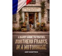 On the road to Rouen: A handy guide to visiting Northern France in a motorhome