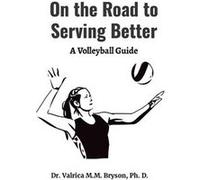 On the Road to Serving Better - Bryson Ph.D. Dr. Valrica - Lulu Press Inc. - Livre en Anglais Bryson Ph.D. Dr. ValricaBryson Ph.D. Dr. Valrica (Auteur)