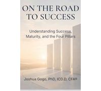 On the Road to Success: On the Road to Success: Understanding Success, Maturity, and the Four Pillars