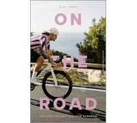 On the Road: Von der Freiheit auf dem Rennrad | Das passende Buch zur Tour de France - vom bekanntesten Bike-Influencer