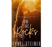 On the Rocks - Kandi Steiner - Kandi Steiner LLC - Livre en Anglais Kandi SteinerKandi Steiner (Auteur)
