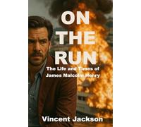 ON THE RUN: The Life and Times of James Malcolm Henry