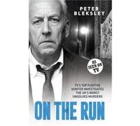 On the Run: Tv's Top Fugitive Hunter Investigates the Uk's Worst Unsolved Murders