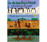 On the Same Day in March: A Tour of the World's Weather - A Poetic Geography Book About Climate for Children (Ages 4-8)