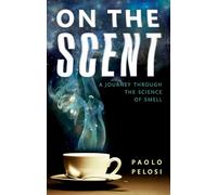 Paolo Pelosi – On the Scent: A Journey Through the Science of Smell – Relié