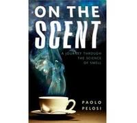 On The Scent: A Journey Through The Science Of Smell (Hardcover) Paolo Visiting Professor At The Chinese Academy Of Agricultural Sciences Caas Pelosi, China Beijing (Auteur)