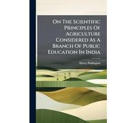 On The Scientific Principles Of Agriculture Considered As A Branch Of Public Education In India