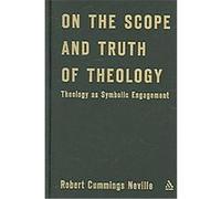 On the Scope And Truth of Theology Robert Cummings Neville (Auteur)