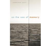 On The Sea Of Memory: A Journey From Forgetting To Remembering