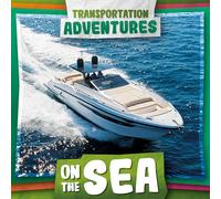 On the Sea (Transportation Adventures)