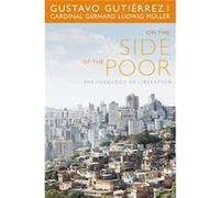 On The Side Of The Poor: The Theology Of Liberation (Paperback) Gustavo Gutierrez, Gerhard Ludwig Muller (Auteur)