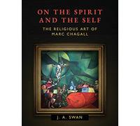 On the Spirit and the Self: The Religious Art of Marc Chagall