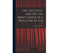 On The Stage-And Off The Berif Career Of A Would-Be Actor