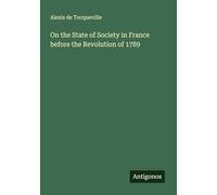 On the State of Society in France before the Revolution of 1789