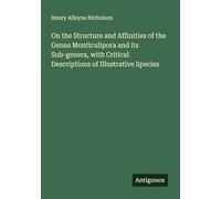 On the Structure and Affinities of the Genus Monticulipora and its Sub-genera, with Critical Descriptions of Illustrative Species