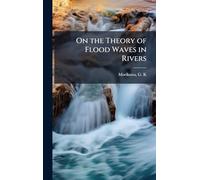 On the Theory of Flood Waves in Rivers