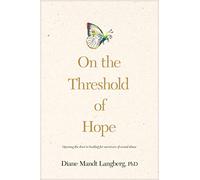 On the Threshold of Hope: Opening the Door to Healing for Survivors of Sexual Abuse