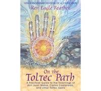 On the Toltec Path by Ken Eagle Feather Ken Eagle Feather (Auteur)